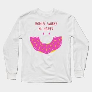 Donut Worry Be Happy - Punny Long Sleeve T-Shirt